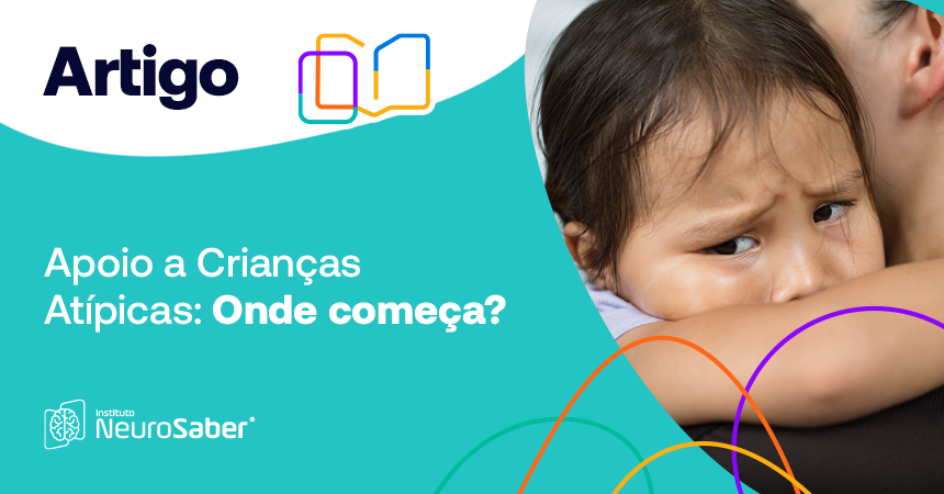 neuroblog_Apoio-a-Criancas-Atipicas-Onde-comeca_20.07.23 Desenvolvimento Infantil